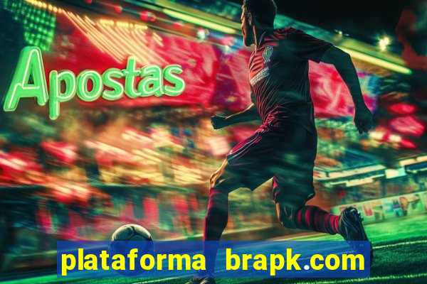 plataforma brapk.com paga mesmo