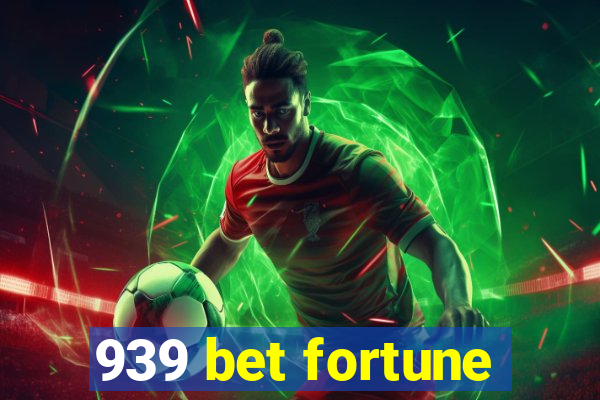 939 bet fortune