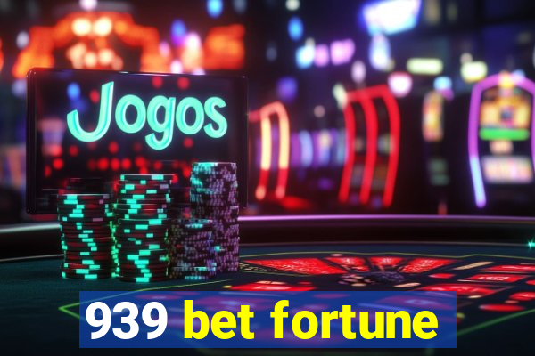 939 bet fortune