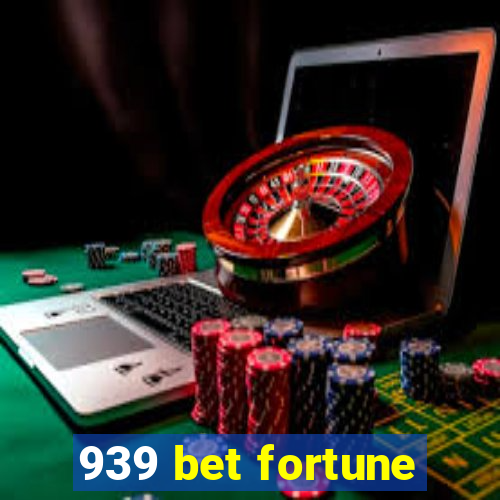 939 bet fortune