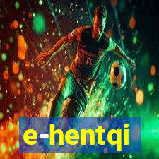 e-hentqi