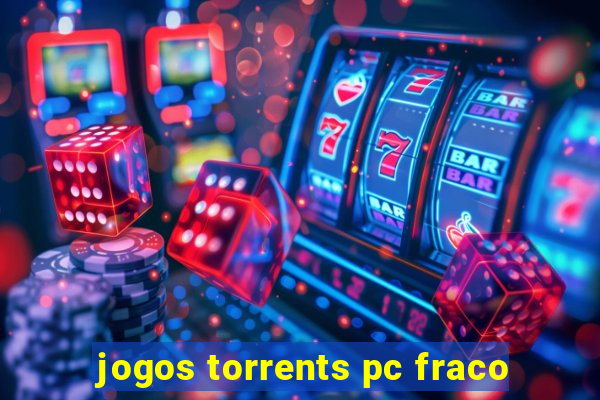 jogos torrents pc fraco