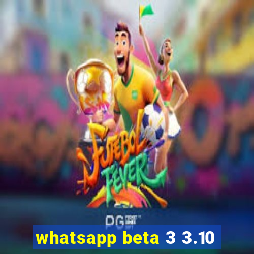 whatsapp beta 3 3.10