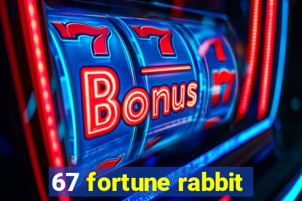 67 fortune rabbit