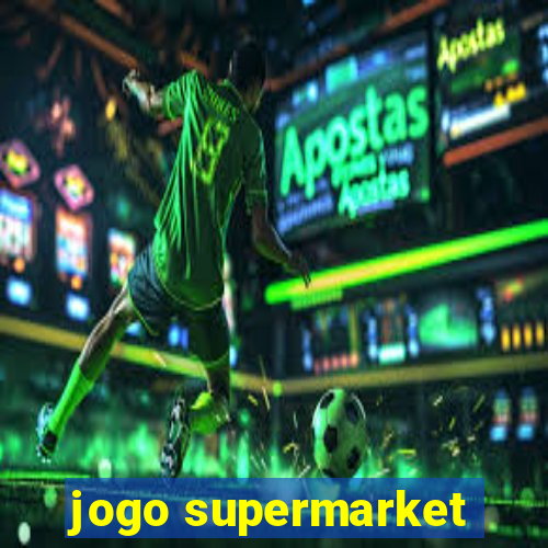 jogo supermarket