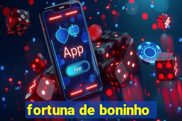 fortuna de boninho