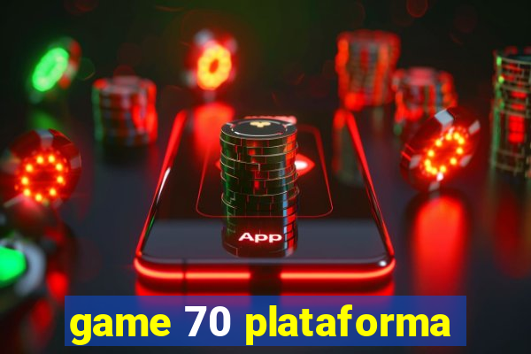 game 70 plataforma