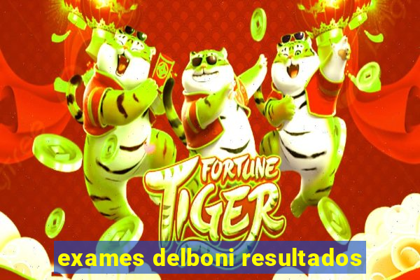 exames delboni resultados