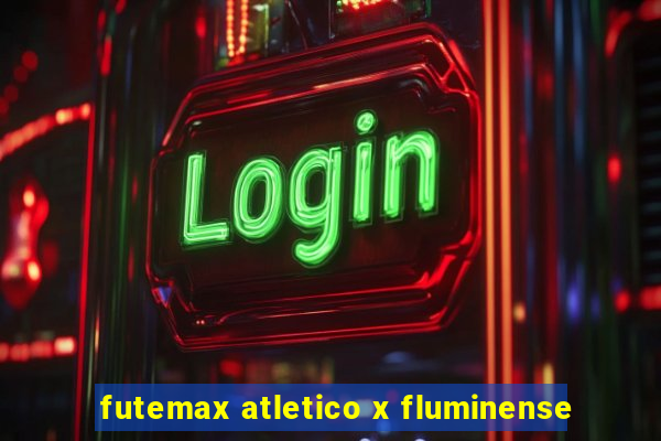 futemax atletico x fluminense