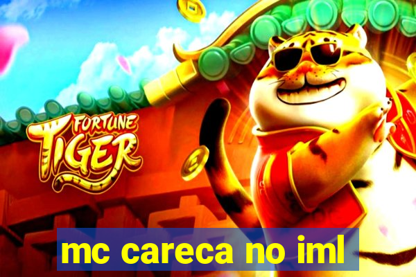 mc careca no iml