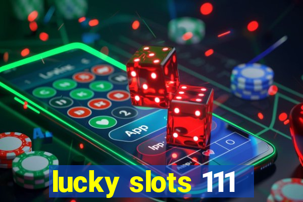 lucky slots 111