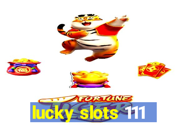 lucky slots 111