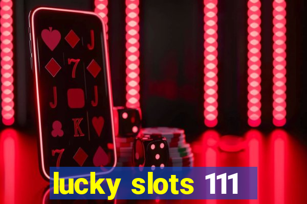 lucky slots 111