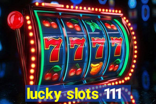 lucky slots 111