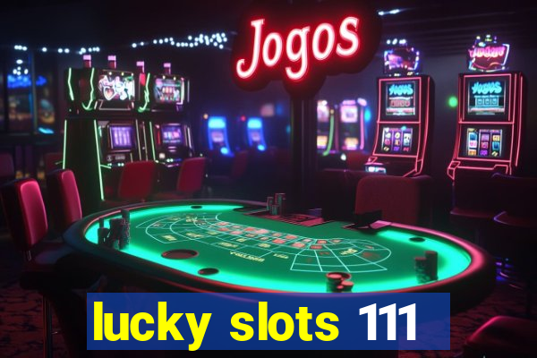 lucky slots 111