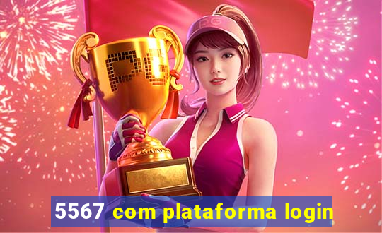 5567 com plataforma login