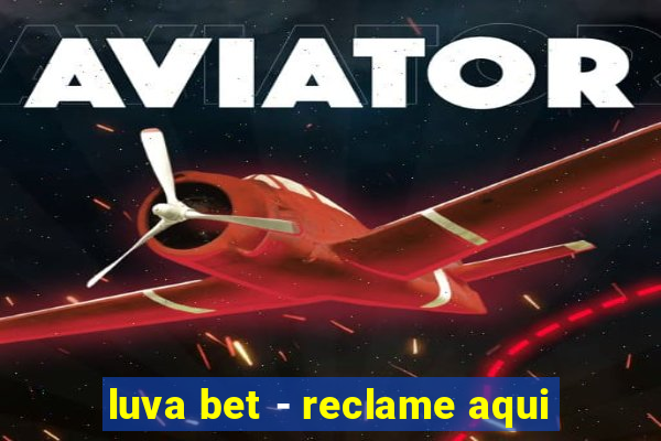 luva bet - reclame aqui