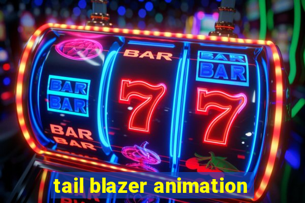 tail blazer animation