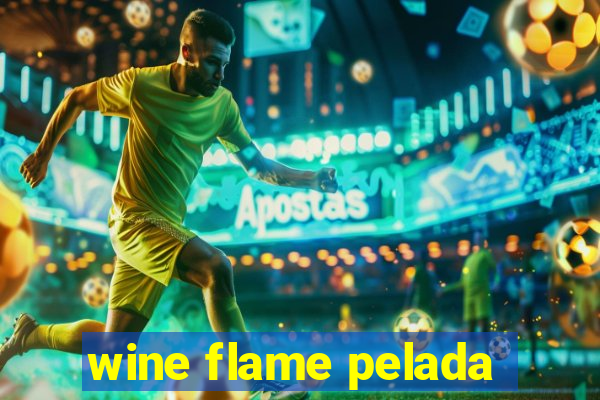 wine flame pelada