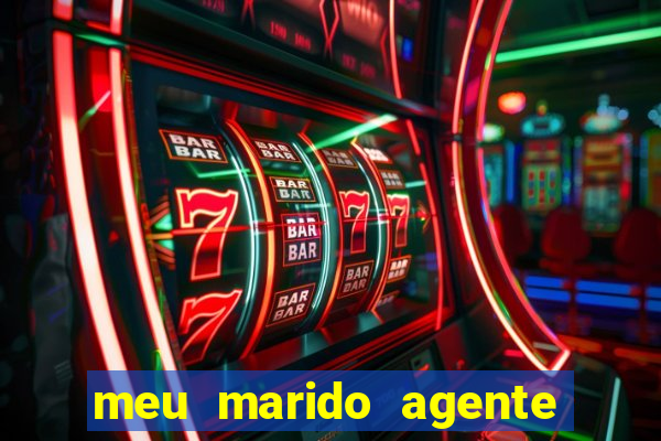 meu marido agente secreto dublado online