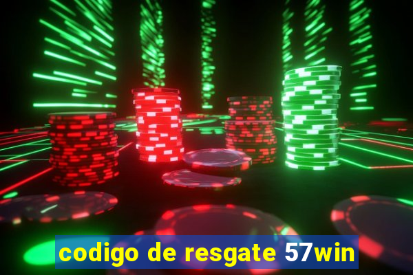 codigo de resgate 57win