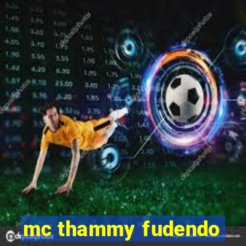 mc thammy fudendo