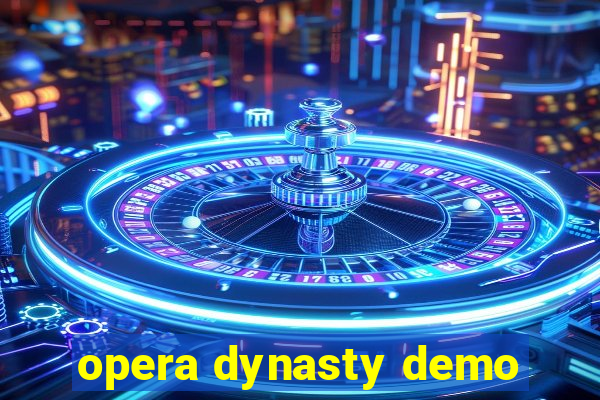 opera dynasty demo