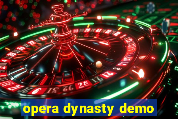 opera dynasty demo