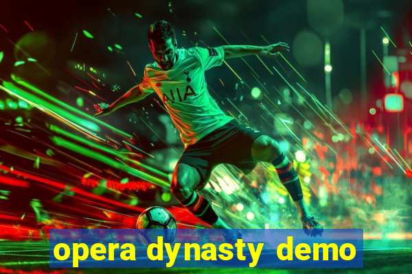 opera dynasty demo