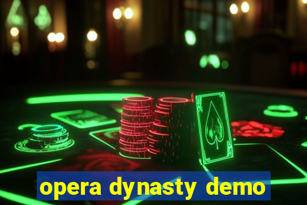 opera dynasty demo