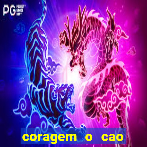 coragem o cao covarde assistir