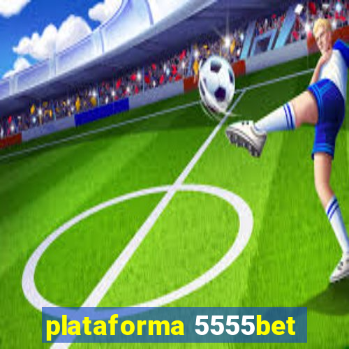 plataforma 5555bet