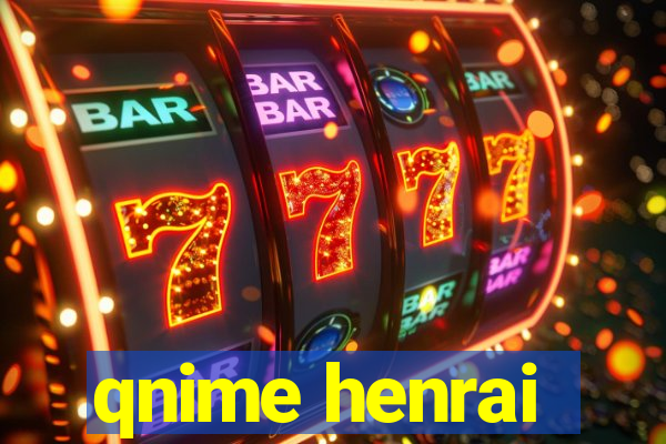 qnime henrai