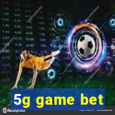 5g game bet