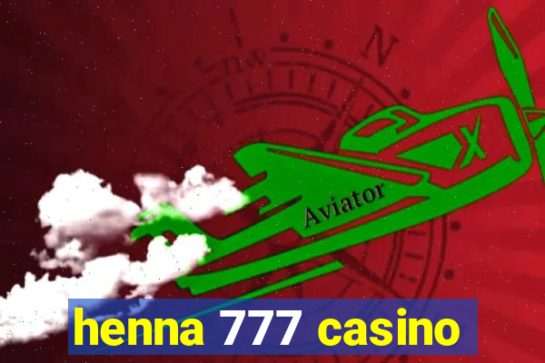 henna 777 casino