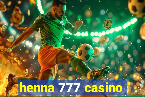 henna 777 casino