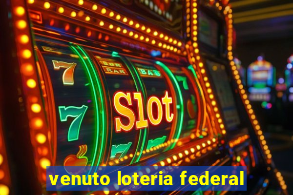 venuto loteria federal