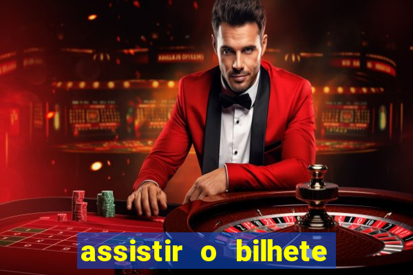 assistir o bilhete de loteria premiado dublado