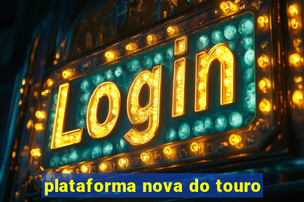 plataforma nova do touro