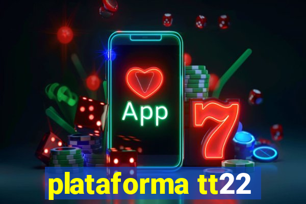 plataforma tt22