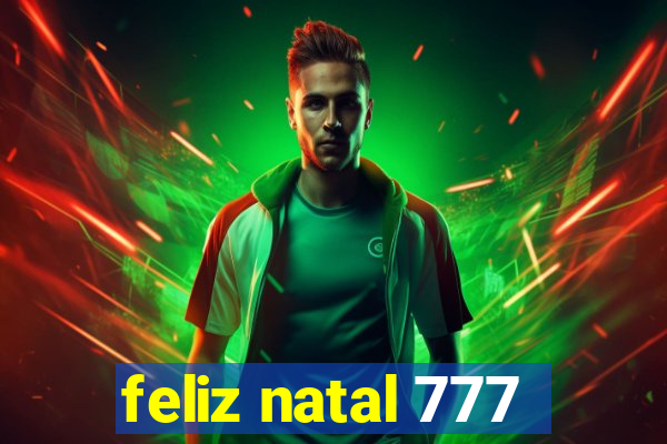 feliz natal 777