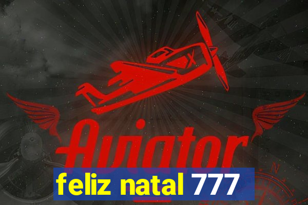 feliz natal 777