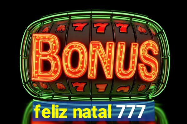 feliz natal 777