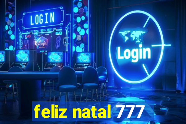 feliz natal 777