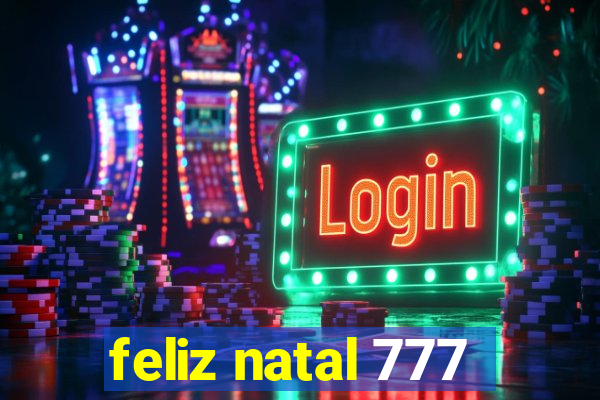 feliz natal 777