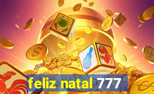 feliz natal 777