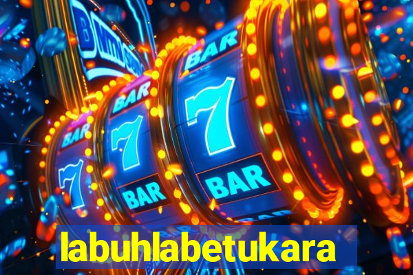 labuhlabetukara