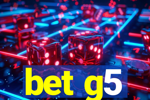 bet g5