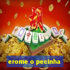 erome o pecinha