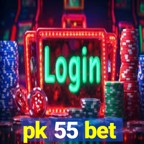 pk 55 bet